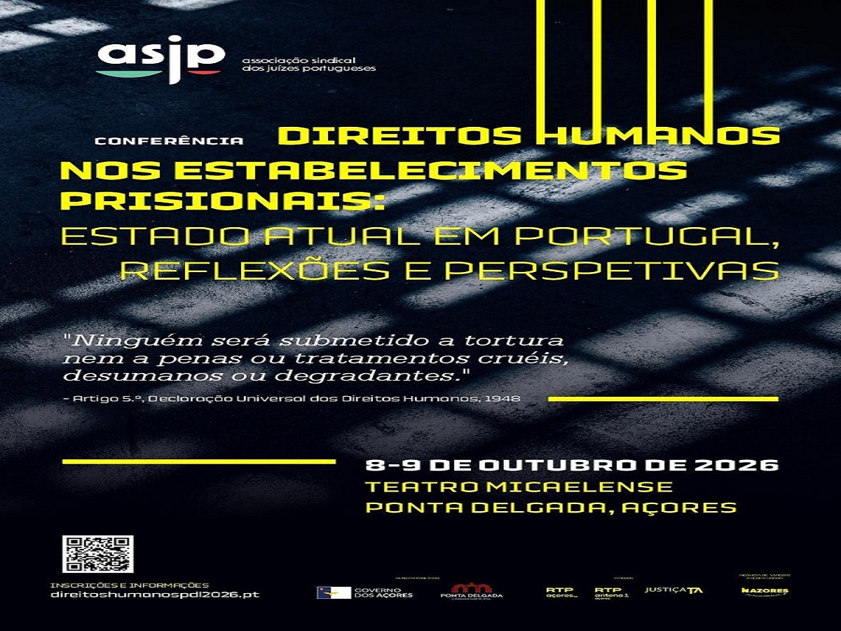 Conferência - Direitos humanos nos estabelecimentos prisionais: Estado atual em Portugal, reflexões e pespectivas