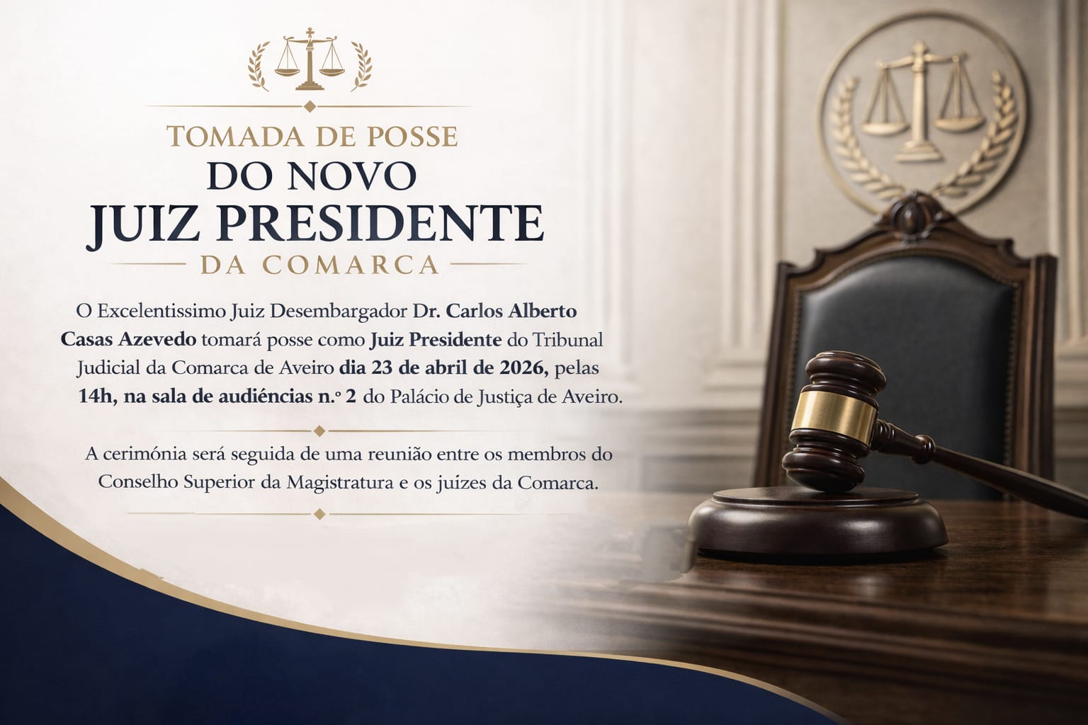 Tomada de posse do Exmo. Senhor Juiz Desembargador Carlos Alberto Casas Azevedo, como Juiz Presidente do Tribunal Judicial da Comarca de Aveiro
