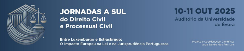 IV Jornadas a Sul do Direito Civil e Processual Civil, subordinadas ao tema "Entre Luxemburgo e Estrasburgo – O Impacto Europeu na Lei e na Jurisprudência Portuguesa"