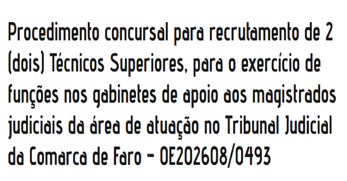 Procedimento concursal comum para preenchimento de 2 (dois) postos de trabalho na carreira e categoria de técnico superior